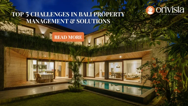 Facing villa management issues in Bali? Discover the top 5 challenges and expert solutions with Orivista.